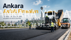 Ankara Asfalt Firmaları: Doğru Asfalt Firması Nasıl Seçilir?